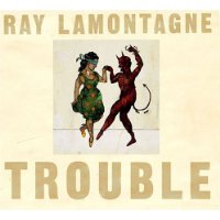 Ray LaMontagne - Trouble